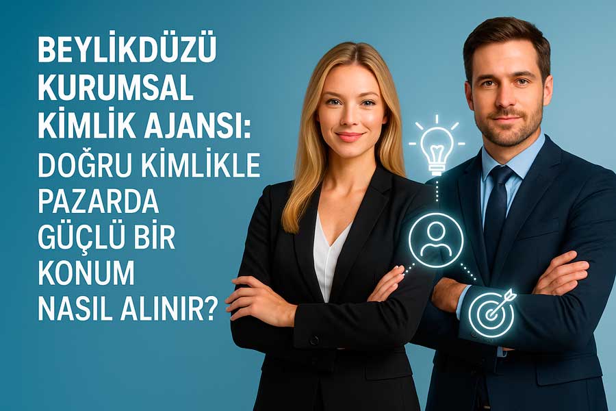 Beylikdüzü Kurumsal Kimlik Ajansı: Doğru Kimlikle Pazarda Güçlü Bir Konum Nasıl Alınır?