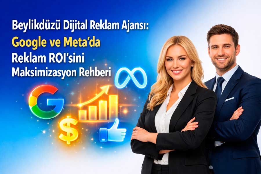 beylikduzu-dijital-reklam-ajansi Beylikdüzü Dijital Reklam Ajansı: Google ve Meta’da Reklam ROI’sini Maksimizasyon Rehberi
