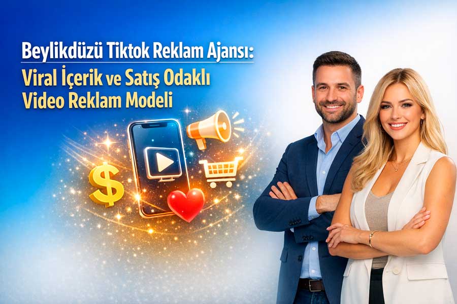 beylikduzu-tiktok-reklam-ajansi Beylikdüzü Tiktok Reklam Ajansı: Viral İçerik ve Satış Odaklı Video Reklam Modeli