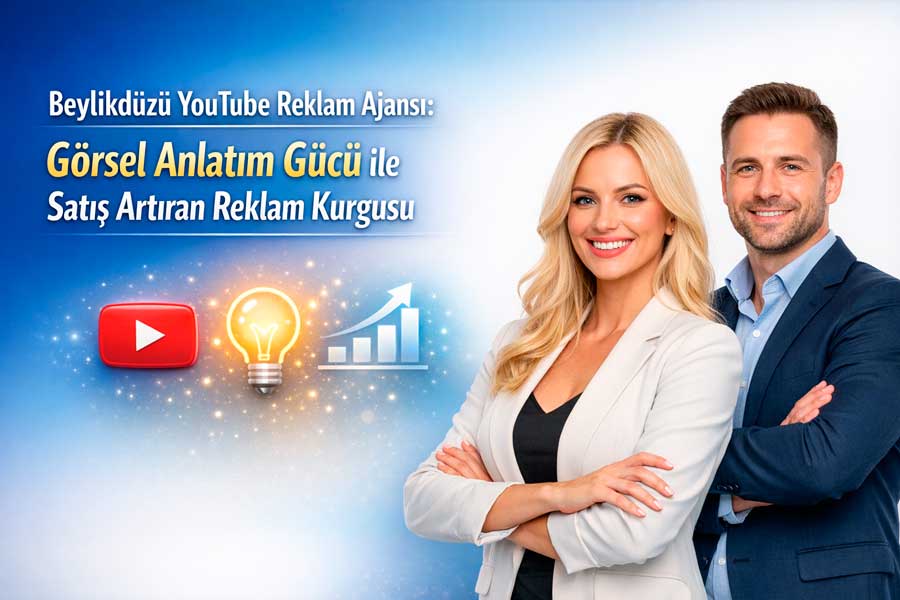 beylikduzu-youtube-reklam-ajansi Beylikdüzü YouTube Reklam Ajansı: Görsel Anlatım Gücü ile Satış Artıran Reklam Kurgusu