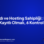 Alan Adı ve Hosting Sahipliği: Kimin Adına Kayıtlı Olmalı, 6 Kontrol