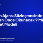 Reklam Ajansı Sözleşmesinde İmzadan Önce Okunacak 9 Madde ve Ücret Modeli