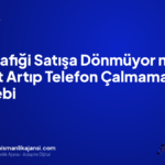 SEO Trafiği Satışa Dönmüyor mu? Ziyaret Artıp Telefon Çalmamasının 6 Sebebi