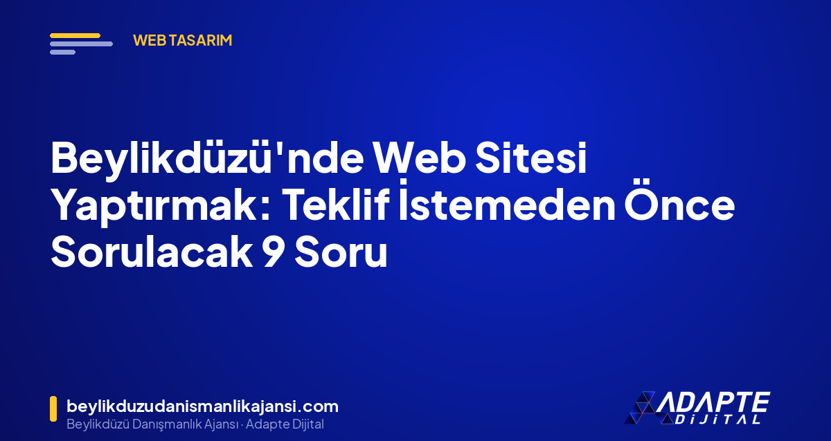 Beylikdüzü’nde Web Sitesi Yaptırmak: Teklif İstemeden Önce Sorulacak 9 Soru Beylikdüzü’nde Web Sitesi Yaptırmak: Teklif İstemeden Önce Sorulacak 9 Soru