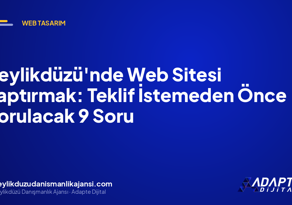 Beylikdüzü’nde Web Sitesi Yaptırmak: Teklif İstemeden Önce Sorulacak 9 Soru Beylikdüzü’nde Web Sitesi Yaptırmak: Teklif İstemeden Önce Sorulacak 9 Soru
