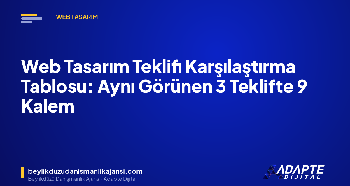 Web Tasarım Teklifi Karşılaştırma Tablosu: Aynı Görünen 3 Teklifte 9 Kalem Web Tasarım Teklifi Karşılaştırma Tablosu: Aynı Görünen 3 Teklifte 9 Kalem