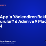 WhatsApp’a Yönlendiren Reklam Nasıl Kurulur? 6 Adım ve 9 Maddelik Kontrol